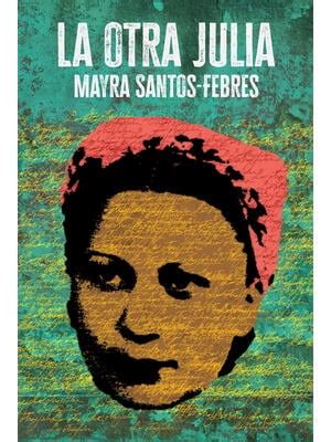 Las otras Julias de Mayra Santos-Febres